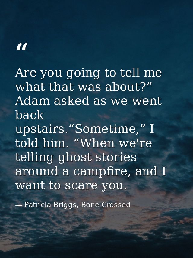 Are you going to tell me what that was about?” Adam asked as we went back upstairs.“Sometime,” I told him. “When we're t — Patricia Briggs, Bone Crossed