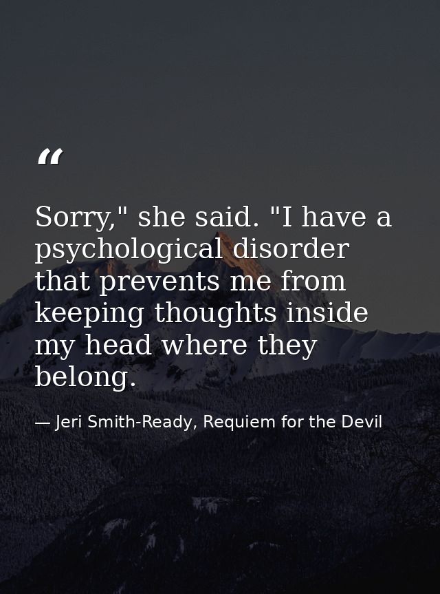 Sorry," she said. "I have a psychological disorder that prevents me from keeping thoughts inside my head where they belo — Jeri Smith-Ready, Requiem for the Devil
