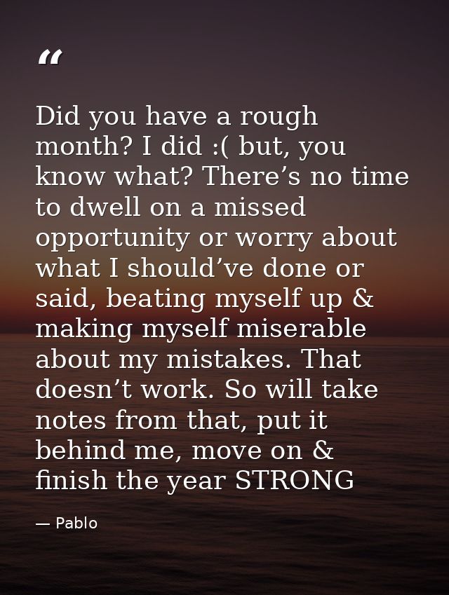 Did you have a rough month? I did :( but, you know what? There’s no time to dwell on a missed opportunity or worry about — Pablo
