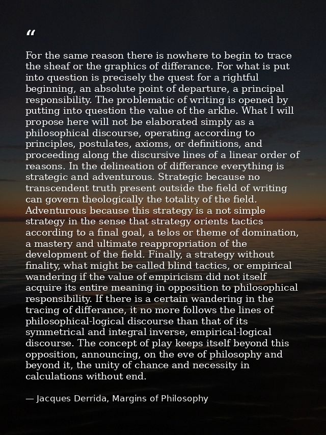 For the same reason there is nowhere to begin to trace the sheaf or the graphics of differance. For what is put into que — Jacques Derrida, Margins of Philosophy