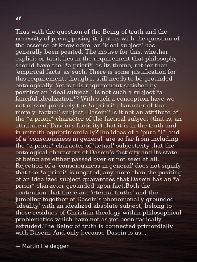 Thus with the question of the Being of truth and the necessity of presupposing it, just as with the question of the esse — Martin Heidegger