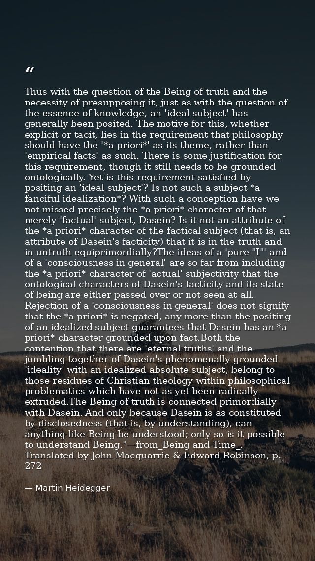 Thus with the question of the Being of truth and the necessity of presupposing it, just as with the question of the esse — Martin Heidegger