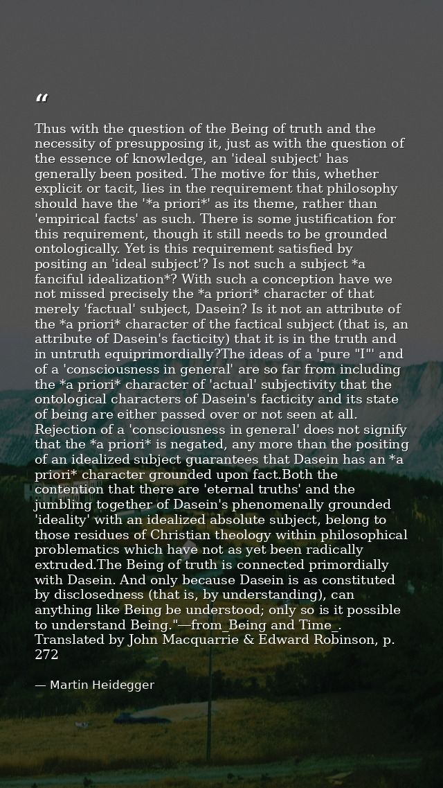 Thus with the question of the Being of truth and the necessity of presupposing it, just as with the question of the esse — Martin Heidegger