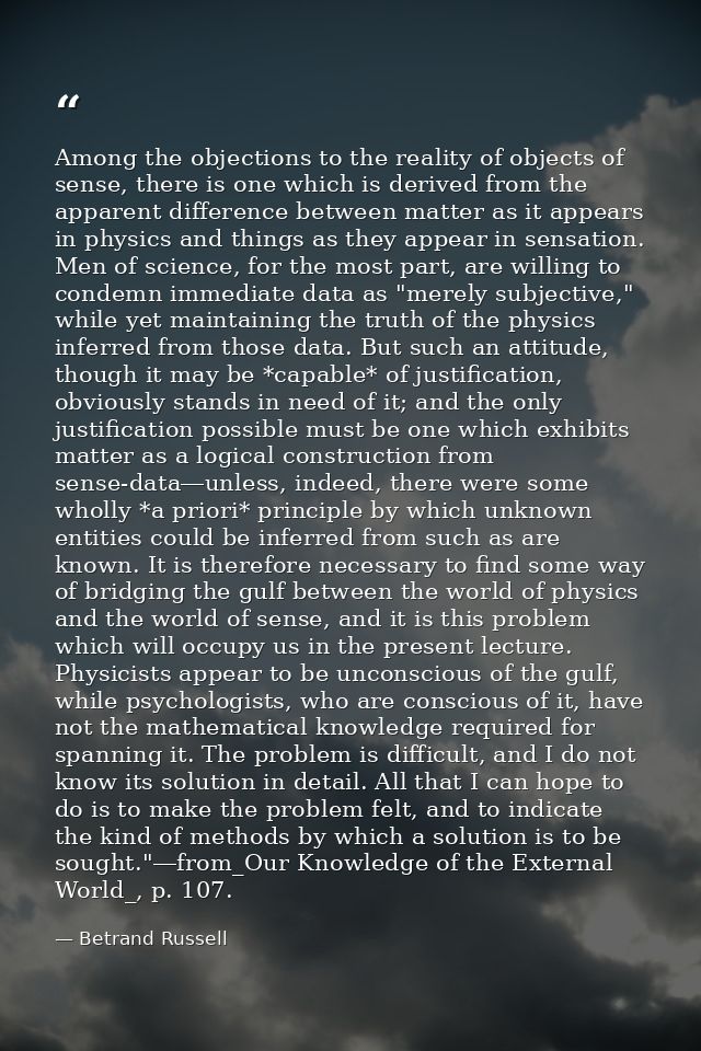 Among the objections to the reality of objects of sense, there is one which is derived from the apparent difference betw — Betrand Russell