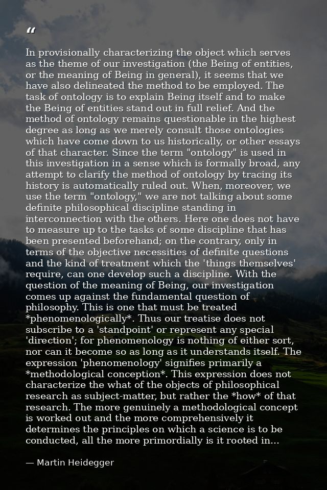 In provisionally characterizing the object which serves as the theme of our investigation (the Being of entities, or the — Martin Heidegger