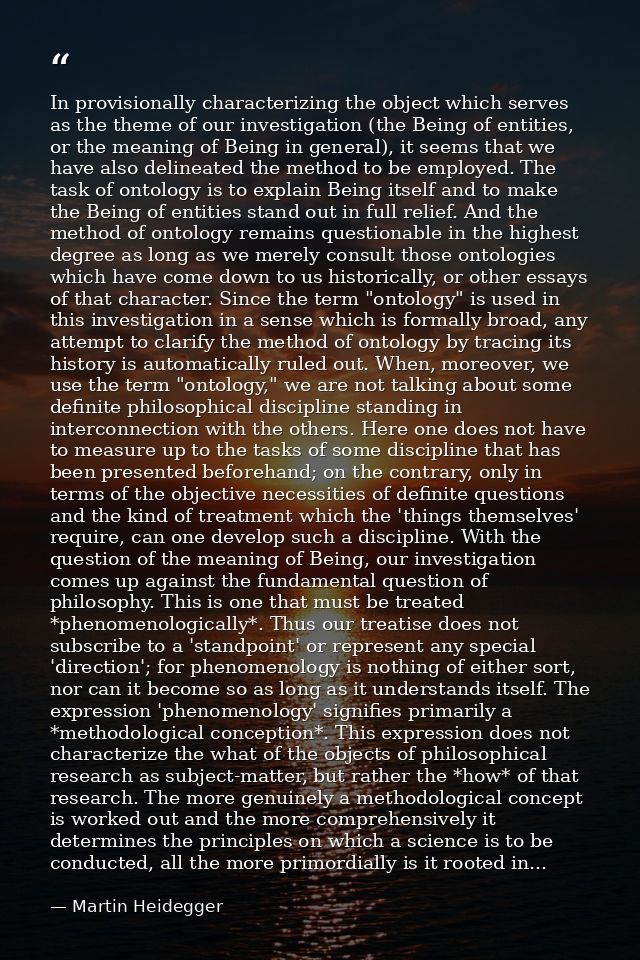 In provisionally characterizing the object which serves as the theme of our investigation (the Being of entities, or the — Martin Heidegger