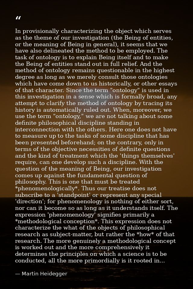 In provisionally characterizing the object which serves as the theme of our investigation (the Being of entities, or the — Martin Heidegger