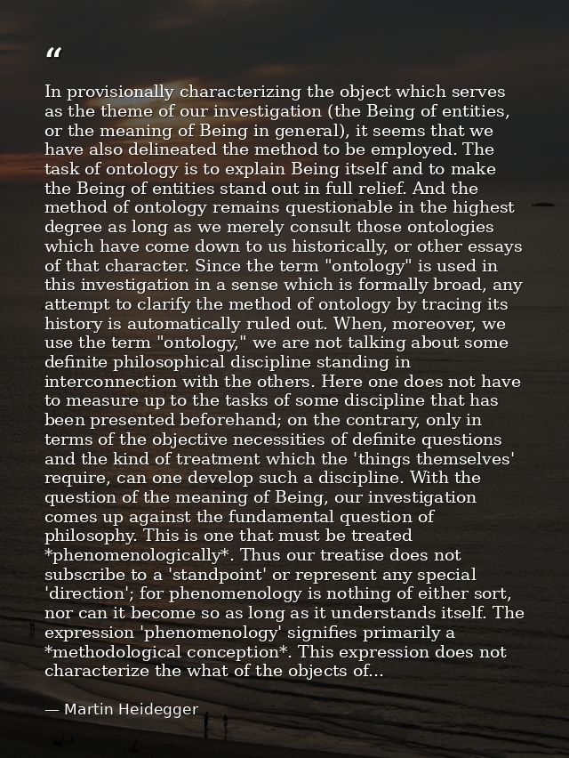 In provisionally characterizing the object which serves as the theme of our investigation (the Being of entities, or the — Martin Heidegger