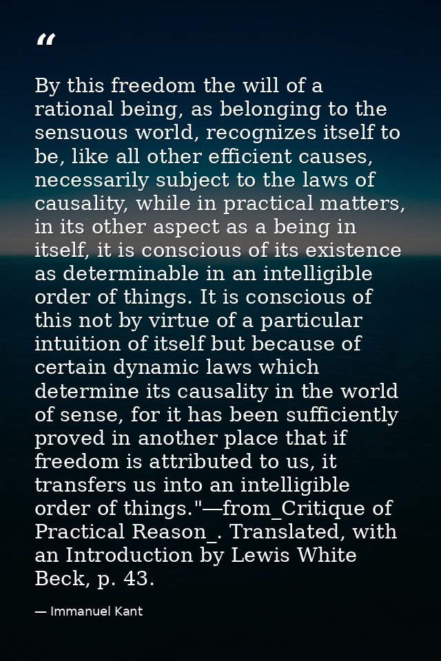 By this freedom the will of a rational being, as belonging to the sensuous world, recognizes itself to be, like all othe — Immanuel Kant
