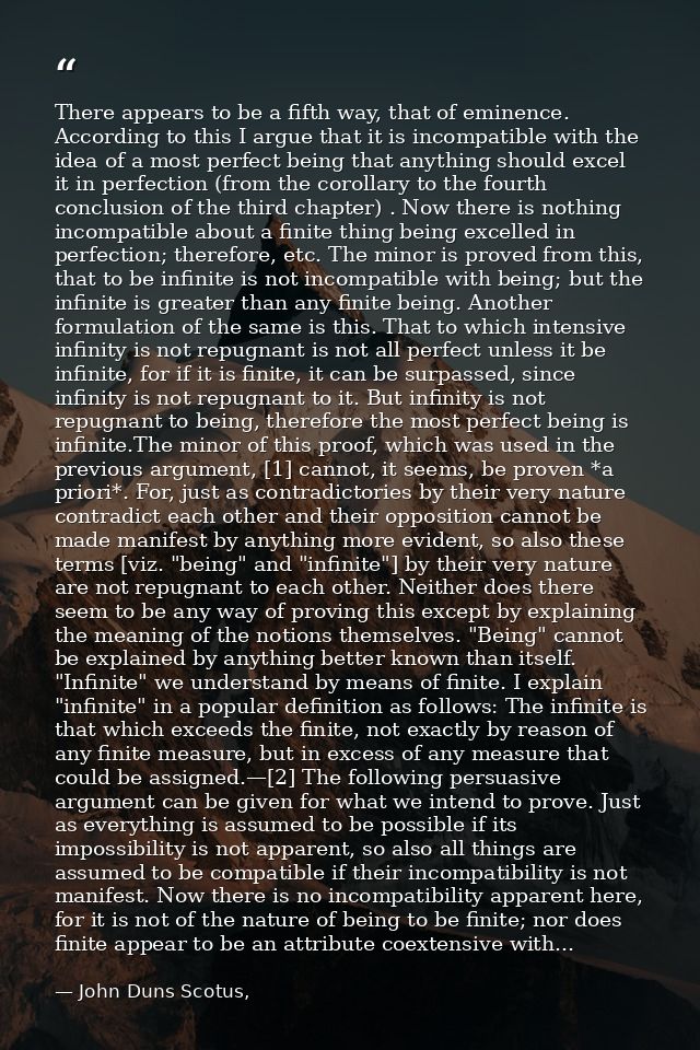 There appears to be a fifth way, that of eminence. According to this I argue that it is incompatible with the idea of a  — John Duns Scotus,