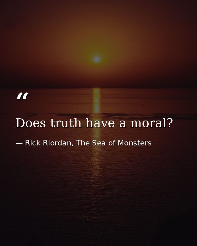 Does truth have a moral? — Rick Riordan, The Sea of Monsters