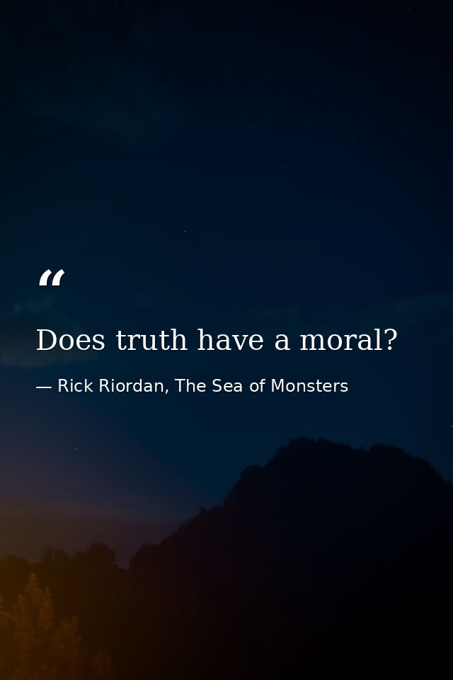 Does truth have a moral? — Rick Riordan, The Sea of Monsters