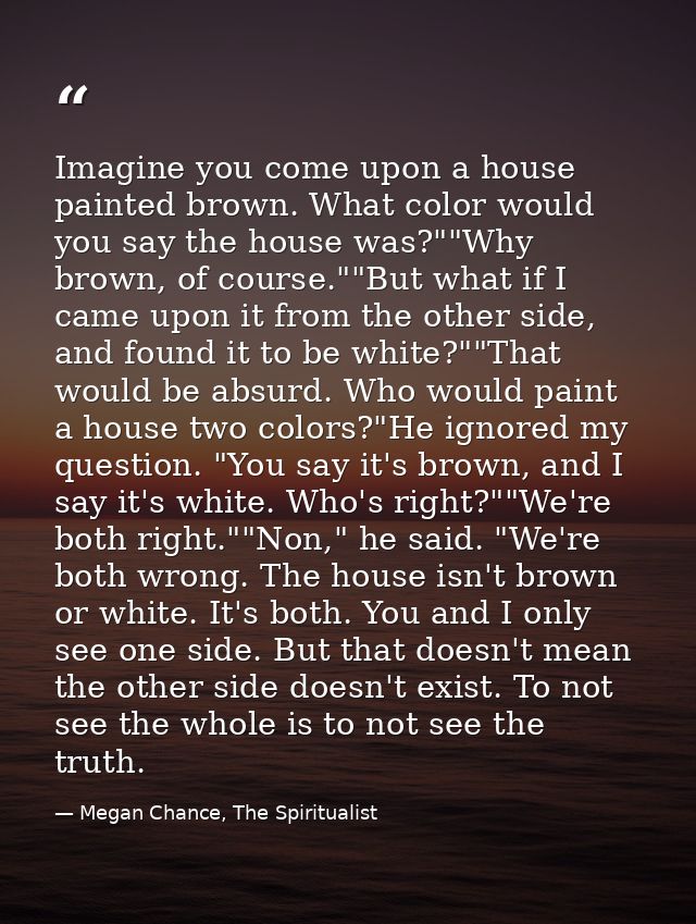 Imagine you come upon a house painted brown. What color would you say the house was?""Why brown, of course.""But what if — Megan Chance, The Spiritualist