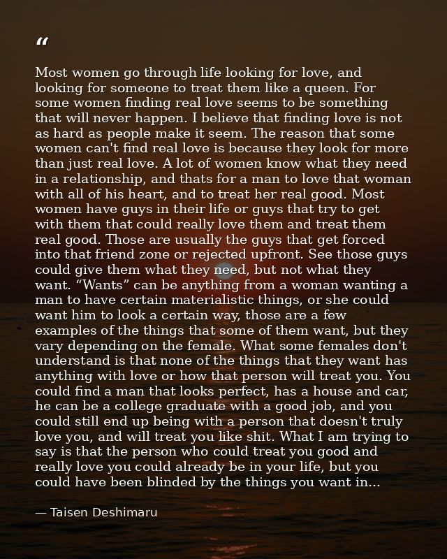 Most women go through life looking for love, and looking for someone to treat them like a queen. For some women finding  — Taisen Deshimaru
