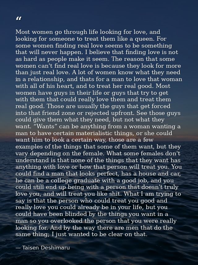 Most women go through life looking for love, and looking for someone to treat them like a queen. For some women finding  — Taisen Deshimaru