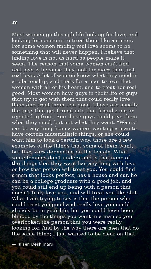 Most women go through life looking for love, and looking for someone to treat them like a queen. For some women finding  — Taisen Deshimaru