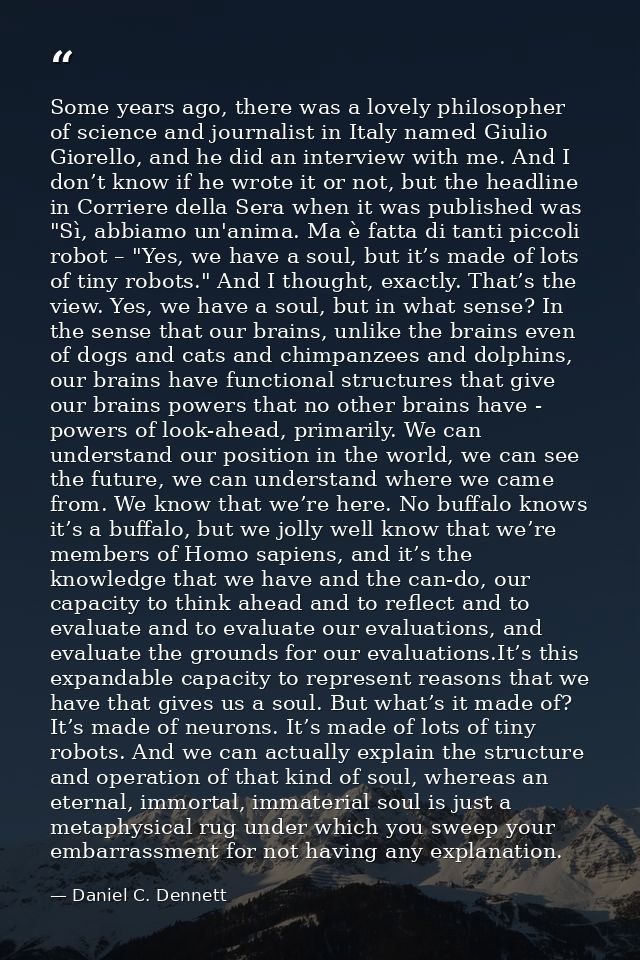 Some years ago, there was a lovely philosopher of science and journalist in Italy named Giulio Giorello, and he did an i — Daniel C. Dennett
