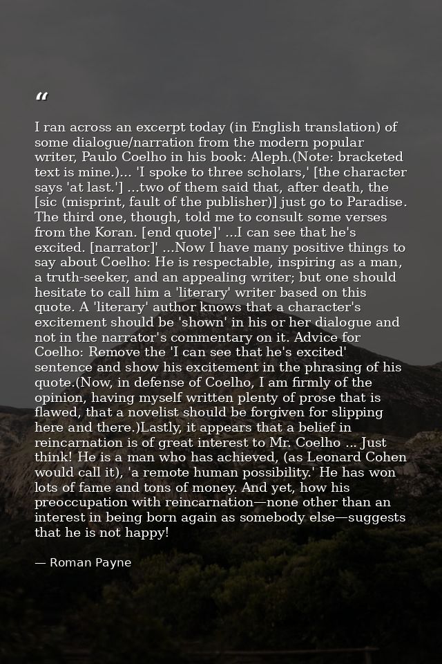 I ran across an excerpt today (in English translation) of some dialogue/narration from the modern popular writer, Paulo  — Roman Payne