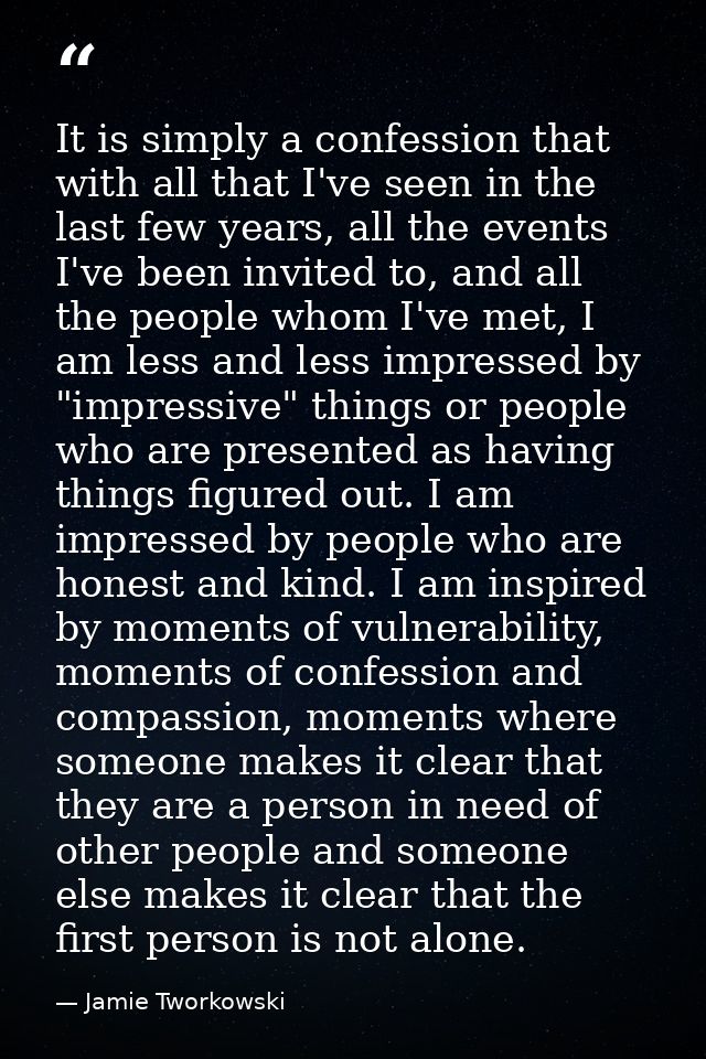 It is simply a confession that with all that I've seen in the last few years, all the events I've been invited to, and a — Jamie Tworkowski