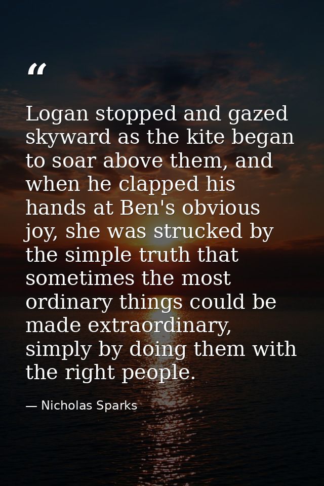 Logan stopped and gazed skyward as the kite began to soar above them, and when he clapped his hands at Ben's obvious joy — Nicholas Sparks
