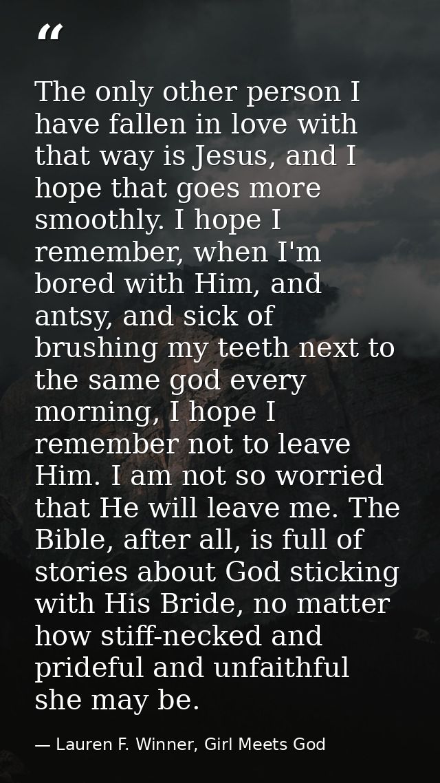 The only other person I have fallen in love with that way is Jesus, and I hope that goes more smoothly. I hope I remembe — Lauren F. Winner, Girl Meets God
