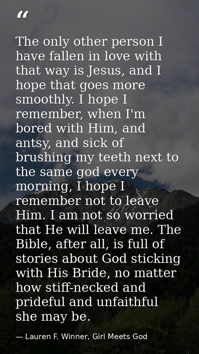 The only other person I have fallen in love with that way is Jesus, and I hope that goes more smoothly. I hope I remembe — Lauren F. Winner, Girl Meets God