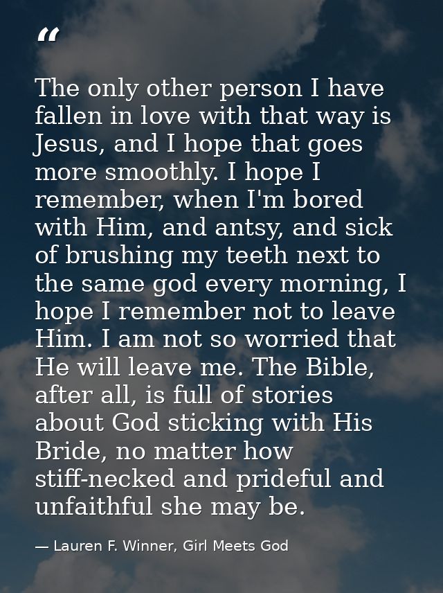 The only other person I have fallen in love with that way is Jesus, and I hope that goes more smoothly. I hope I remembe — Lauren F. Winner, Girl Meets God