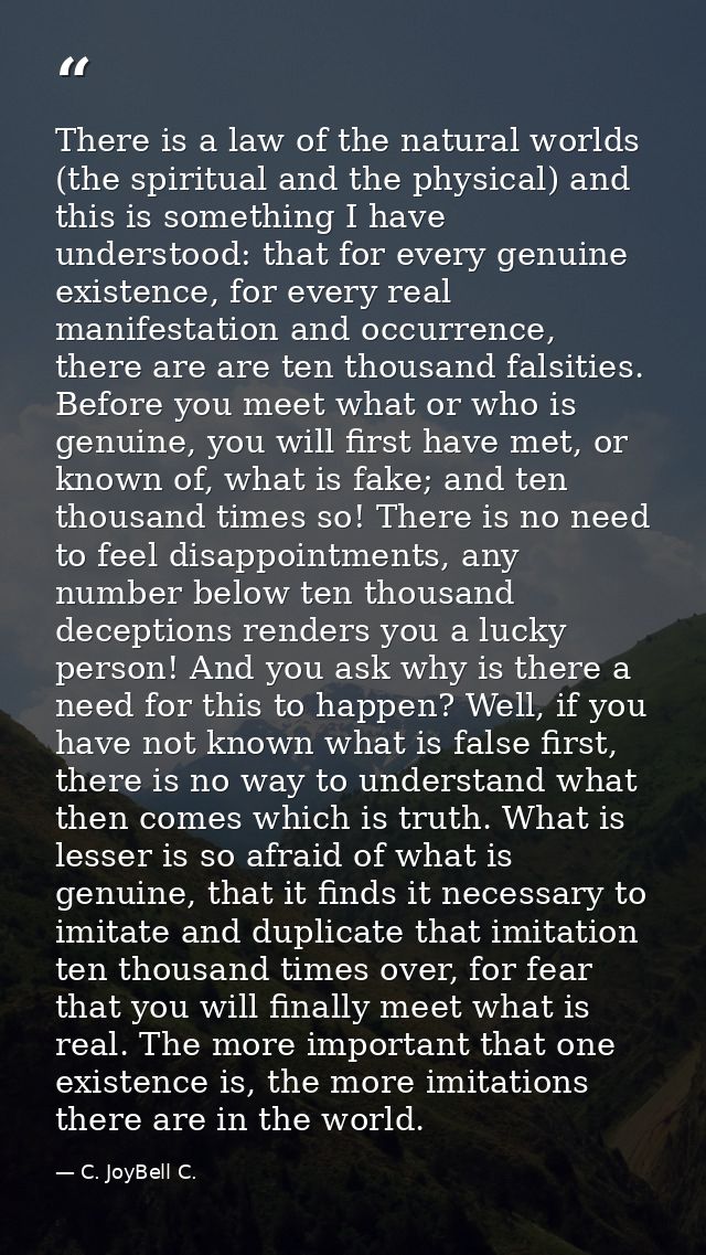 There is a law of the natural worlds (the spiritual and the physical) and this is something I have understood: that for  — C. JoyBell C.