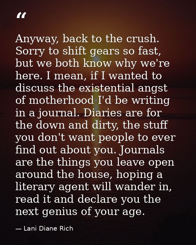 Anyway, back to the crush. Sorry to shift gears so fast, but we both know why we're here. I mean, if I wanted to discuss — Lani Diane Rich