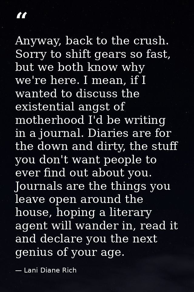 Anyway, back to the crush. Sorry to shift gears so fast, but we both know why we're here. I mean, if I wanted to discuss — Lani Diane Rich