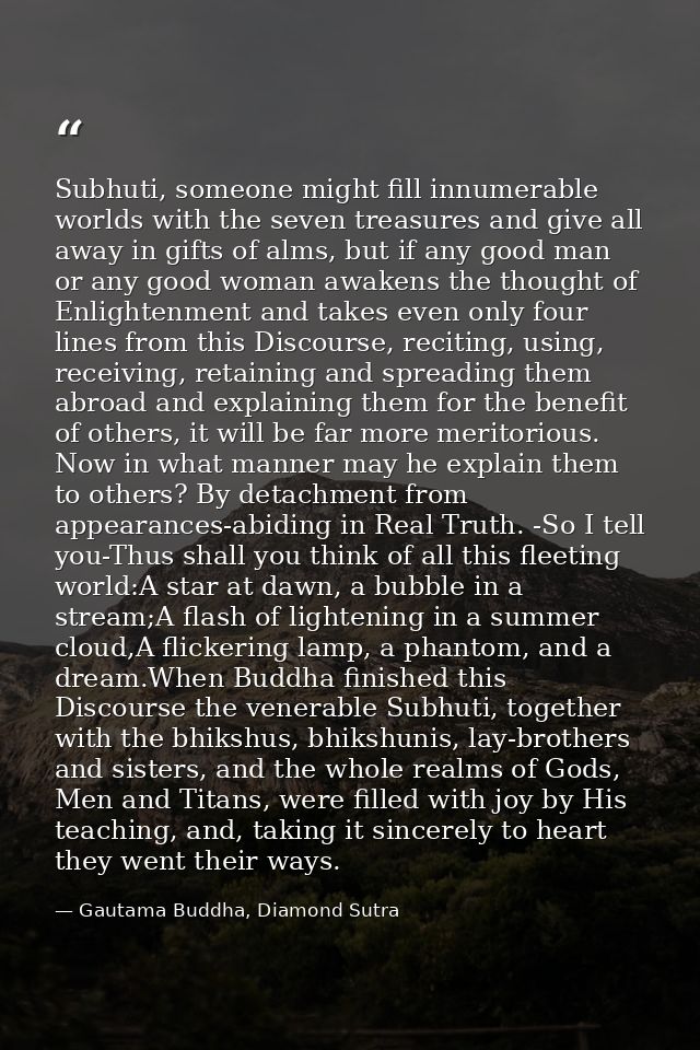 Subhuti, someone might fill innumerable worlds with the seven treasures and give all away in gifts of alms, but if any g — Gautama Buddha, Diamond Sutra