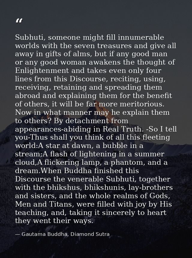 Subhuti, someone might fill innumerable worlds with the seven treasures and give all away in gifts of alms, but if any g — Gautama Buddha, Diamond Sutra