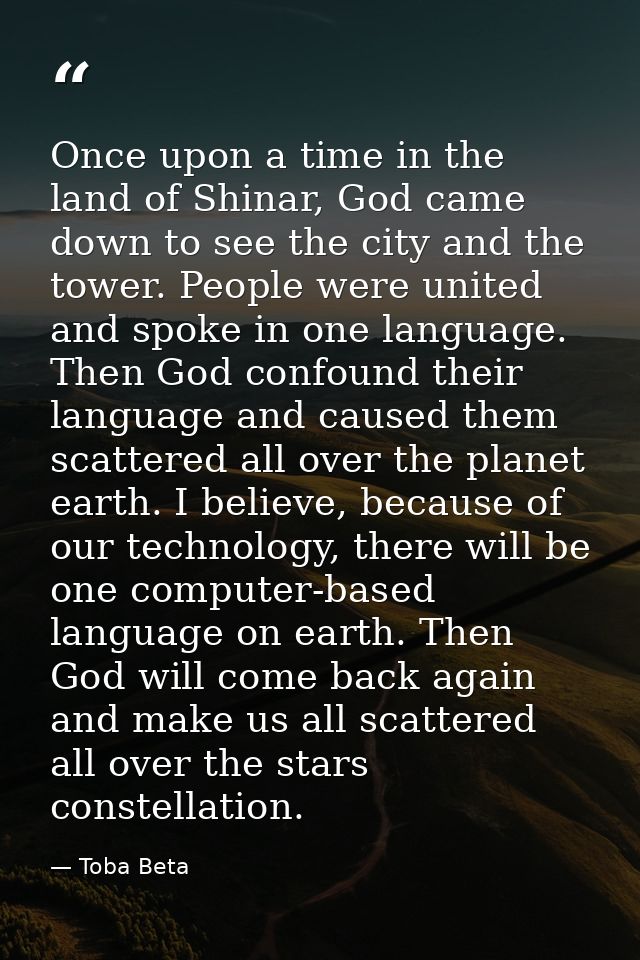 Once upon a time in the land of Shinar, God came down to see the city and the tower. People were united and spoke in one — Toba Beta