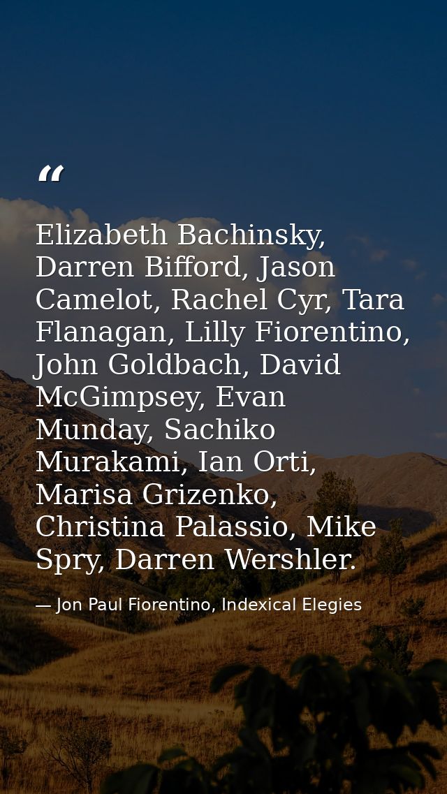 Elizabeth Bachinsky, Darren Bifford, Jason Camelot, Rachel Cyr, Tara Flanagan, Lilly Fiorentino, John Goldbach, David Mc — Jon Paul Fiorentino, Indexical Elegies