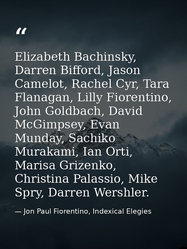 Elizabeth Bachinsky, Darren Bifford, Jason Camelot, Rachel Cyr, Tara Flanagan, Lilly Fiorentino, John Goldbach, David Mc — Jon Paul Fiorentino, Indexical Elegies