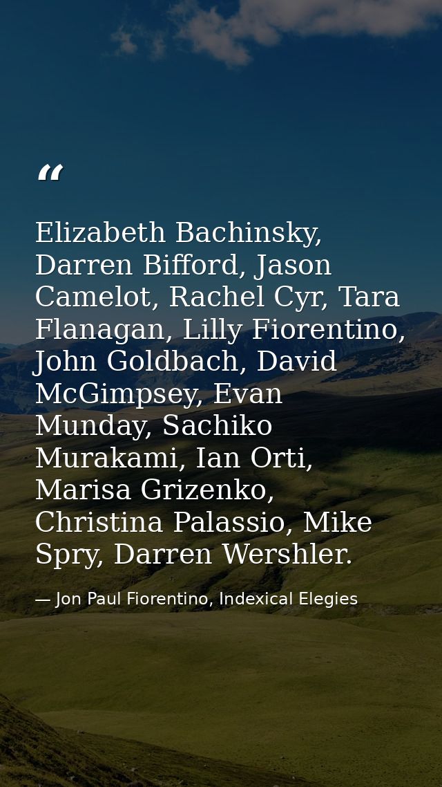 Elizabeth Bachinsky, Darren Bifford, Jason Camelot, Rachel Cyr, Tara Flanagan, Lilly Fiorentino, John Goldbach, David Mc — Jon Paul Fiorentino, Indexical Elegies