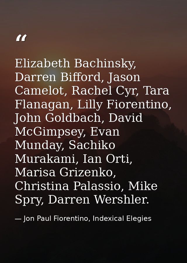 Elizabeth Bachinsky, Darren Bifford, Jason Camelot, Rachel Cyr, Tara Flanagan, Lilly Fiorentino, John Goldbach, David Mc — Jon Paul Fiorentino, Indexical Elegies