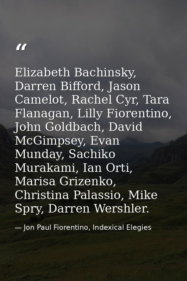 Elizabeth Bachinsky, Darren Bifford, Jason Camelot, Rachel Cyr, Tara Flanagan, Lilly Fiorentino, John Goldbach, David Mc — Jon Paul Fiorentino, Indexical Elegies