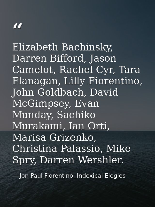 Elizabeth Bachinsky, Darren Bifford, Jason Camelot, Rachel Cyr, Tara Flanagan, Lilly Fiorentino, John Goldbach, David Mc — Jon Paul Fiorentino, Indexical Elegies