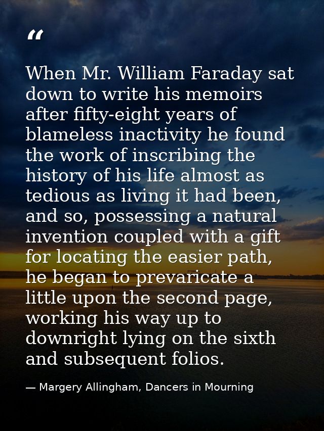 When Mr. William Faraday sat down to write his memoirs after fifty-eight years of blameless inactivity he found the work — Margery Allingham, Dancers in Mourning