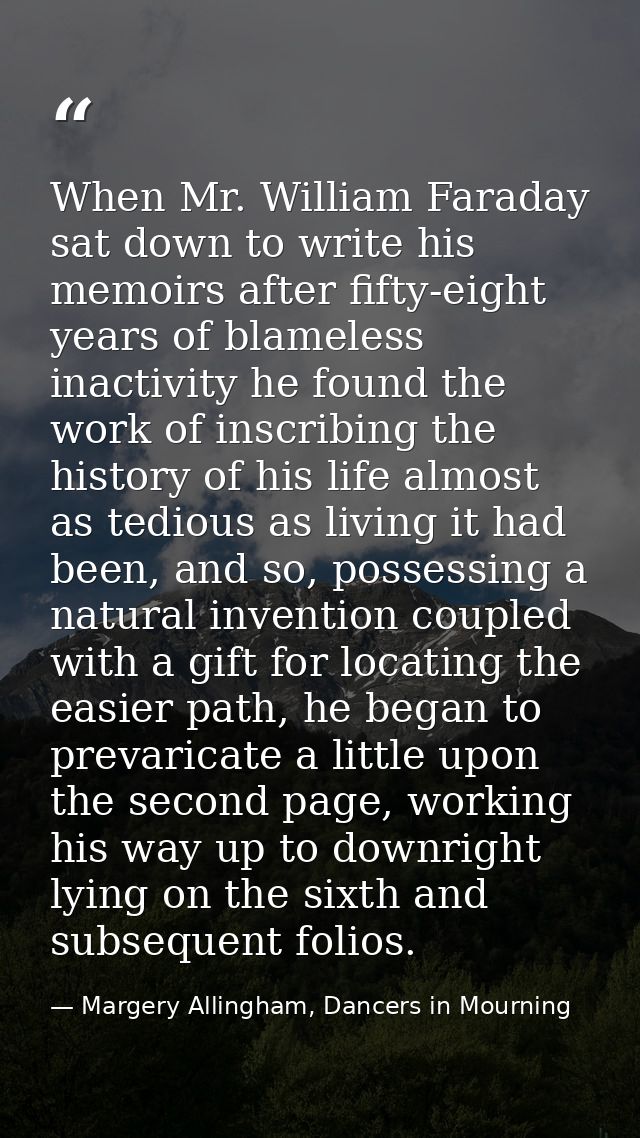 When Mr. William Faraday sat down to write his memoirs after fifty-eight years of blameless inactivity he found the work — Margery Allingham, Dancers in Mourning
