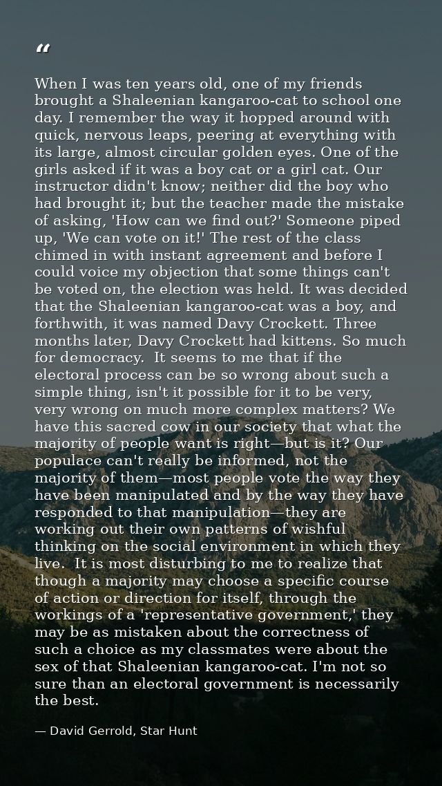When I was ten years old, one of my friends brought a Shaleenian kangaroo-cat to school one day. I remember the way it h — David Gerrold, Star Hunt