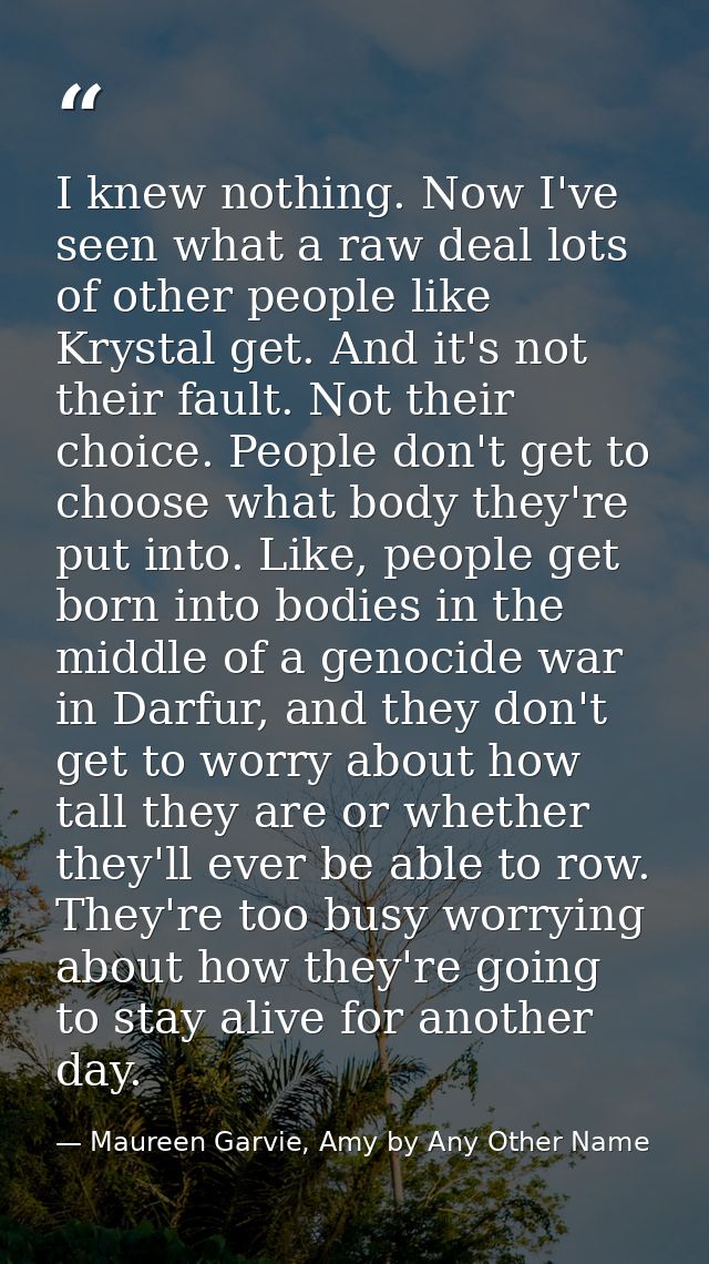 I knew nothing. Now I've seen what a raw deal lots of other people like Krystal get. And it's not their fault. Not their — Maureen Garvie, Amy by Any Other Name