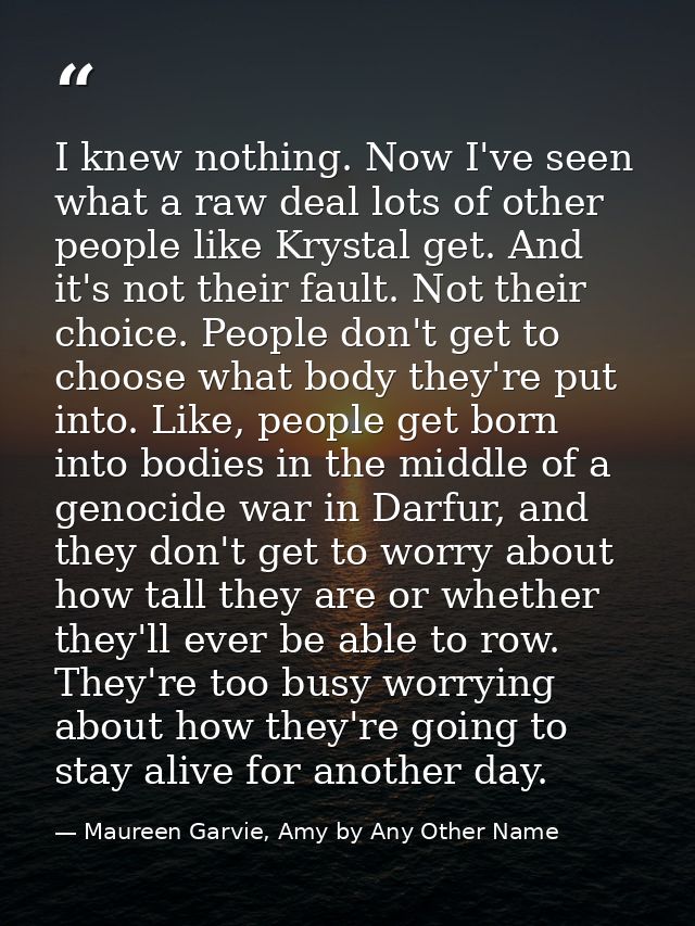 I knew nothing. Now I've seen what a raw deal lots of other people like Krystal get. And it's not their fault. Not their — Maureen Garvie, Amy by Any Other Name