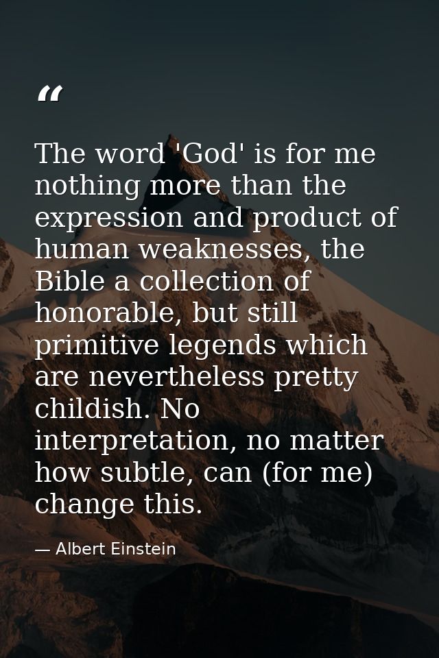 The word 'God' is for me nothing more than the expression and product of human weaknesses, the Bible a collection of hon — Albert Einstein