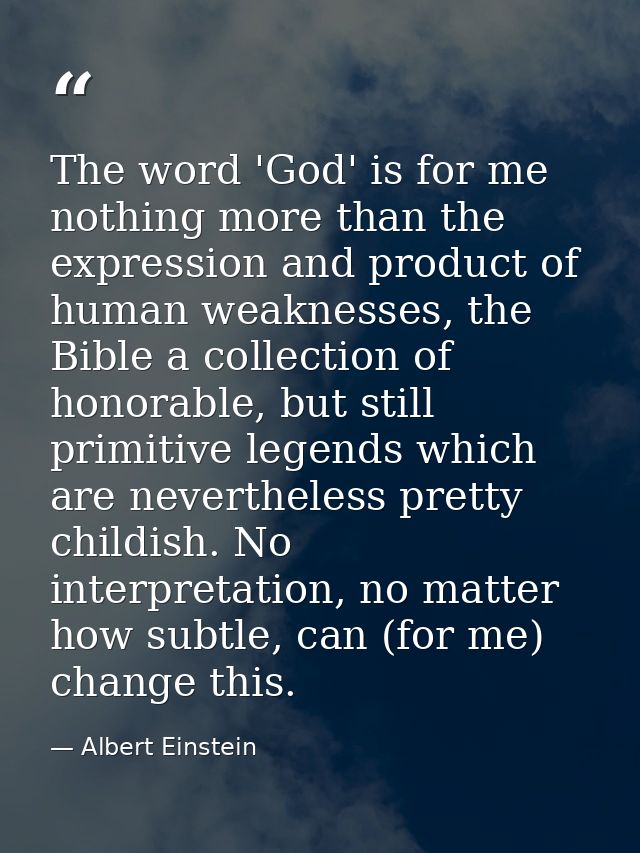 The word 'God' is for me nothing more than the expression and product of human weaknesses, the Bible a collection of hon — Albert Einstein