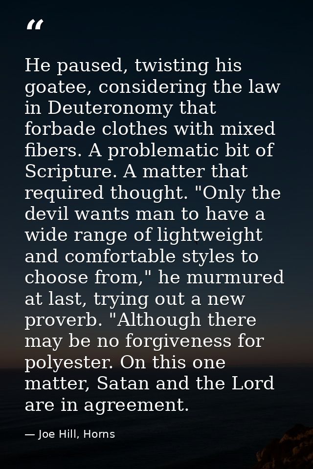 He paused, twisting his goatee, considering the law in Deuteronomy that forbade clothes with mixed fibers. A problematic — Joe Hill, Horns