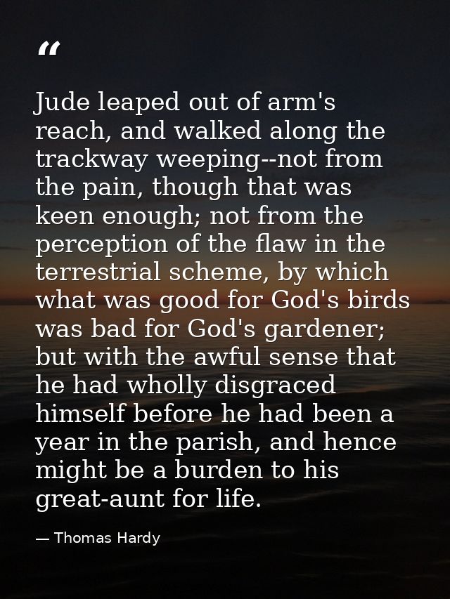 Jude leaped out of arm's reach, and walked along the trackway weeping--not from the pain, though that was keen enough; n — Thomas Hardy
