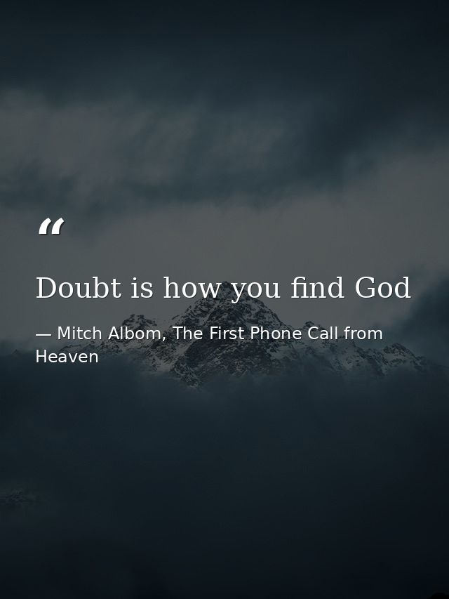 Doubt is how you find God — Mitch Albom, The First Phone Call from Heaven