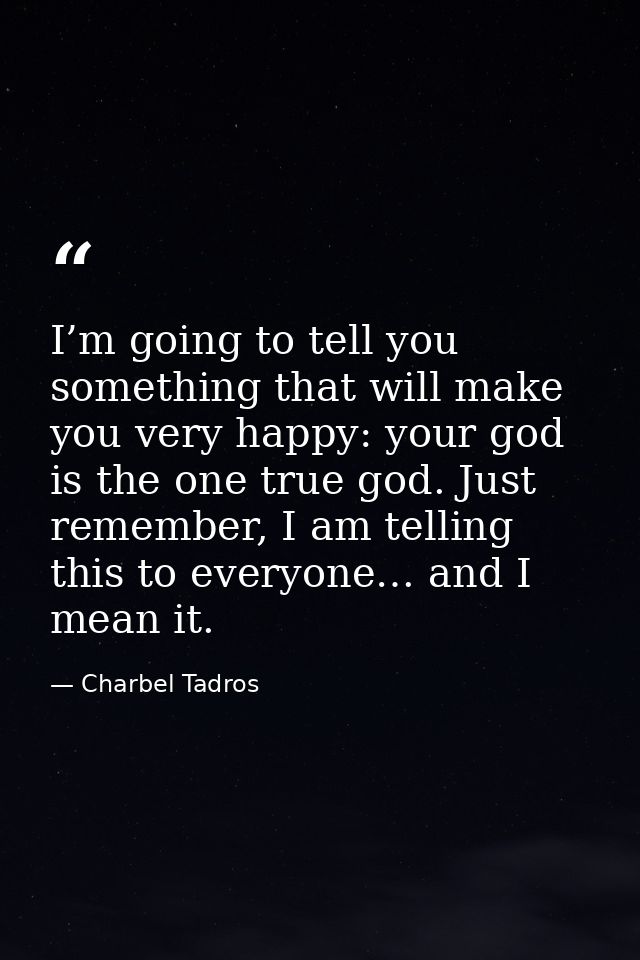 I’m going to tell you something that will make you very happy: your god is the one true god. Just remember, I am telling — Charbel Tadros